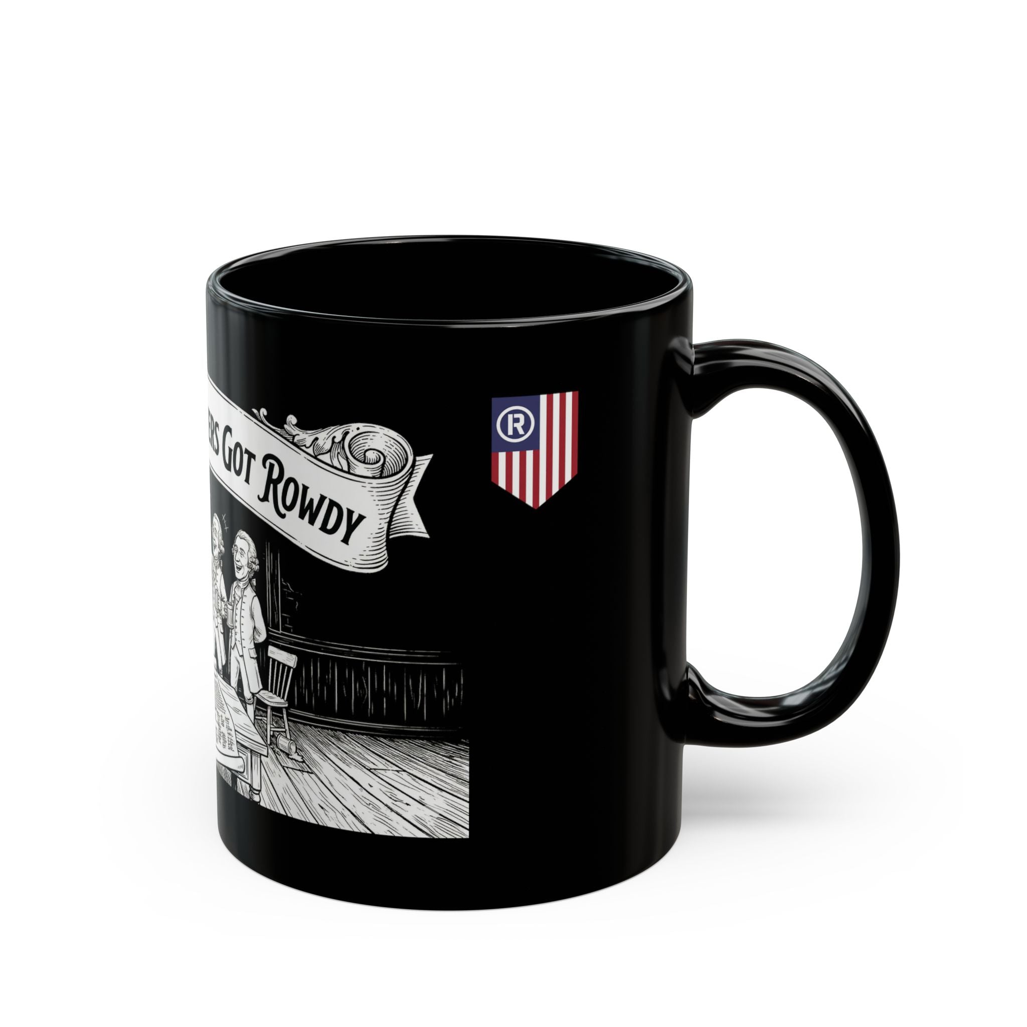 The Founding Fathers Got Rowdy Mug | Black Ceramic Coffee Cup
